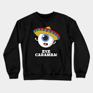 Eye Caramba Cute Mexican Pun Crewneck Sweatshirt